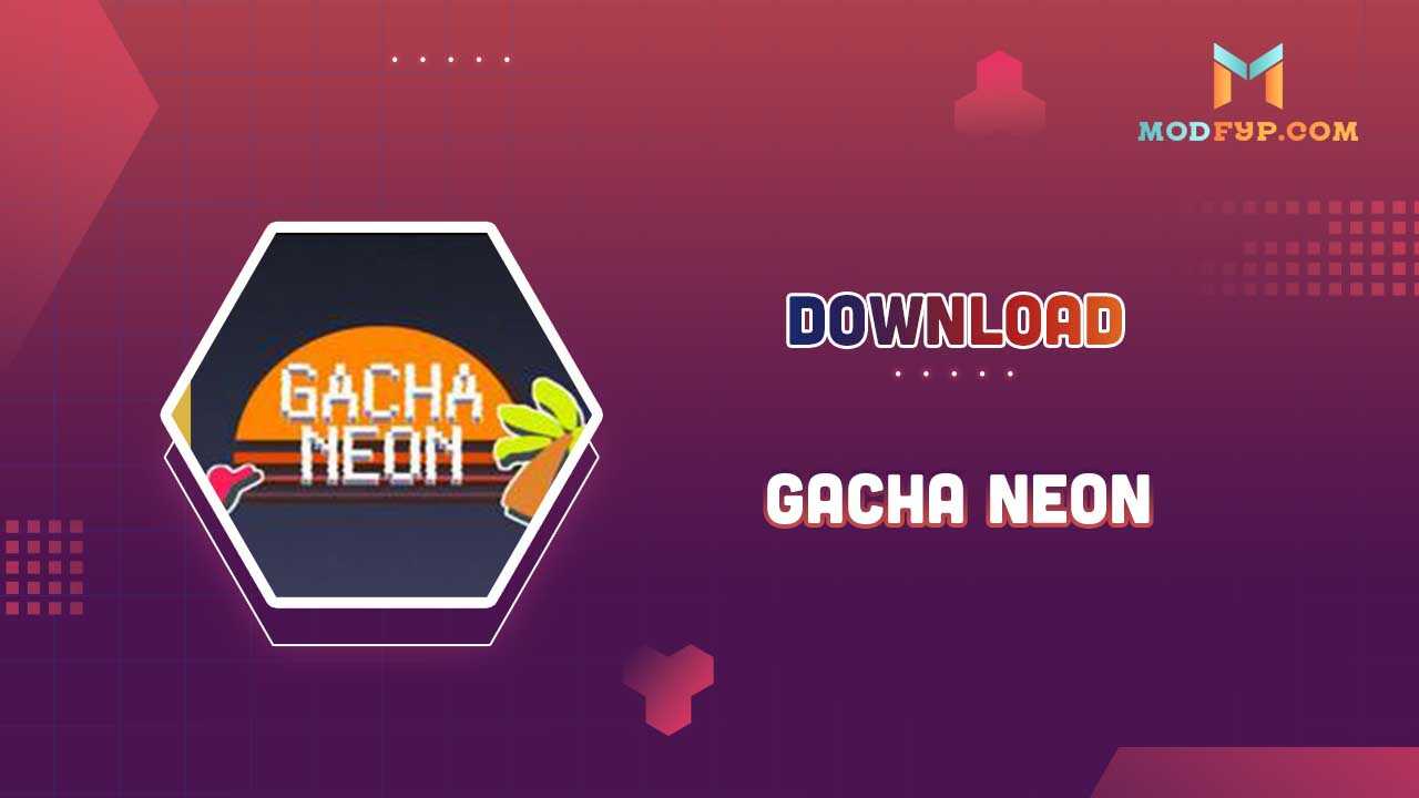 Gacha neon Mod APK for Android Download
