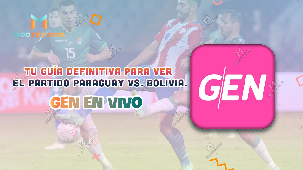 Gen En Vivo: Tu guía definitiva para ver el partido Paraguay vs. Bolivia.