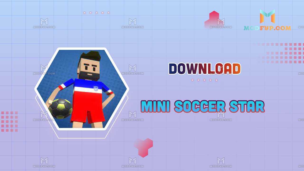 Mini Soccer Star MOD APK V1.03 [Dinheiro Infinito] » Hackemtu