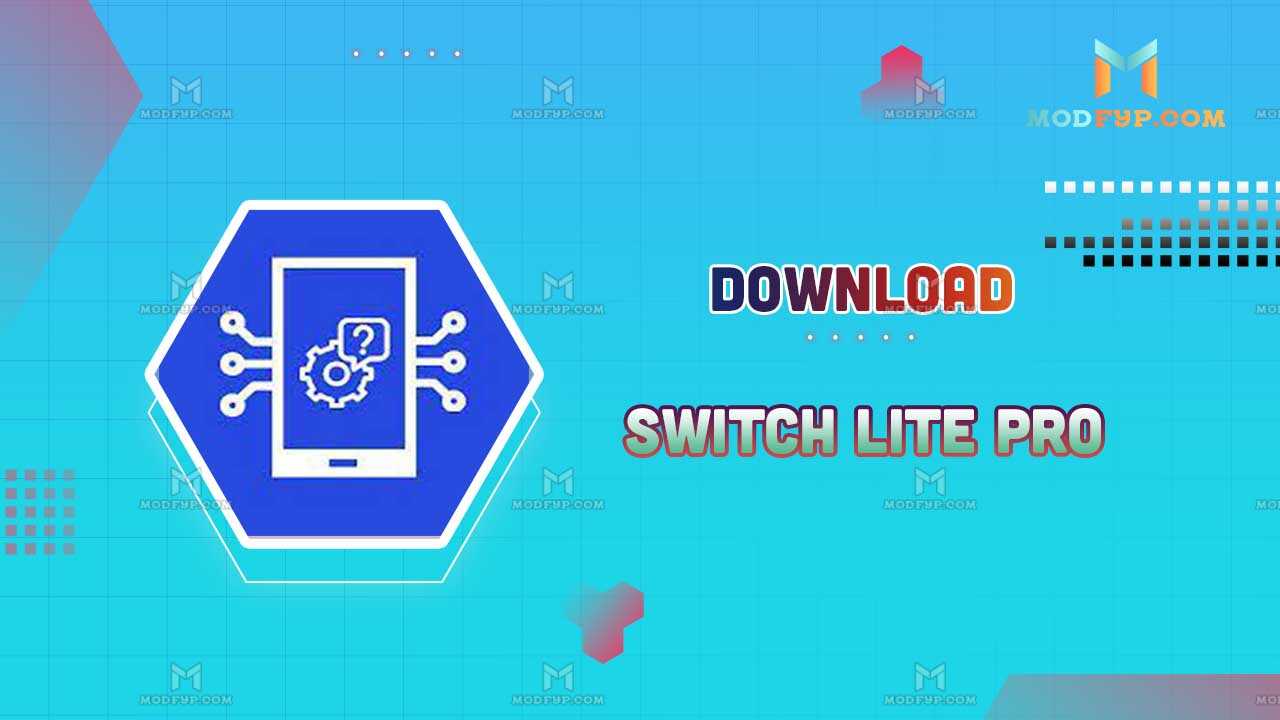 Switch Lite 2.0.7 Pro Mod APK Download for Android Mobile