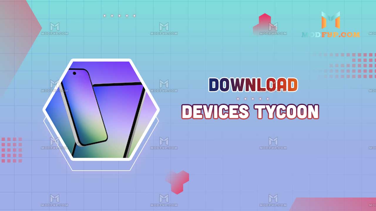 Devices Tycoon Mod APK (Todo Desbloqueado) Descargar gratis