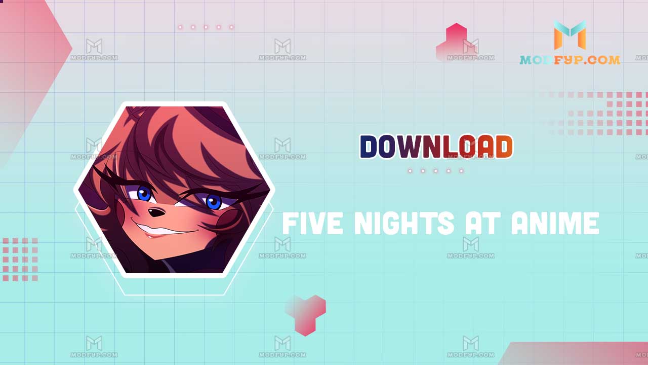 تحميل Five Nights in Anime APK latest v4.3.1 لالروبوت