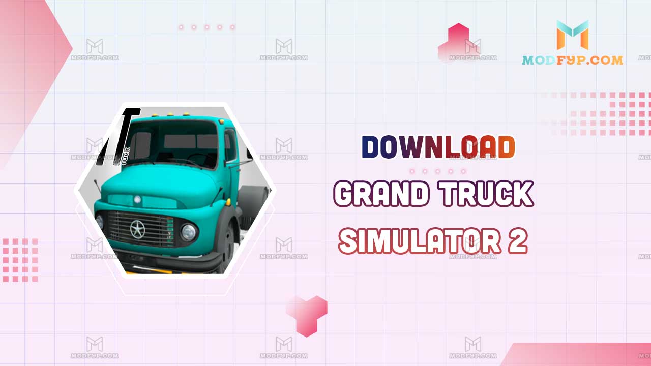 Grand Truck Simulator 2 Mod APK (All license unlocked) Download