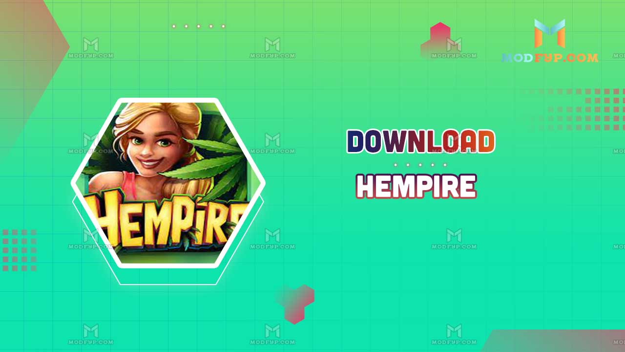 Hempire Mod APK Download latest version for Android 2024