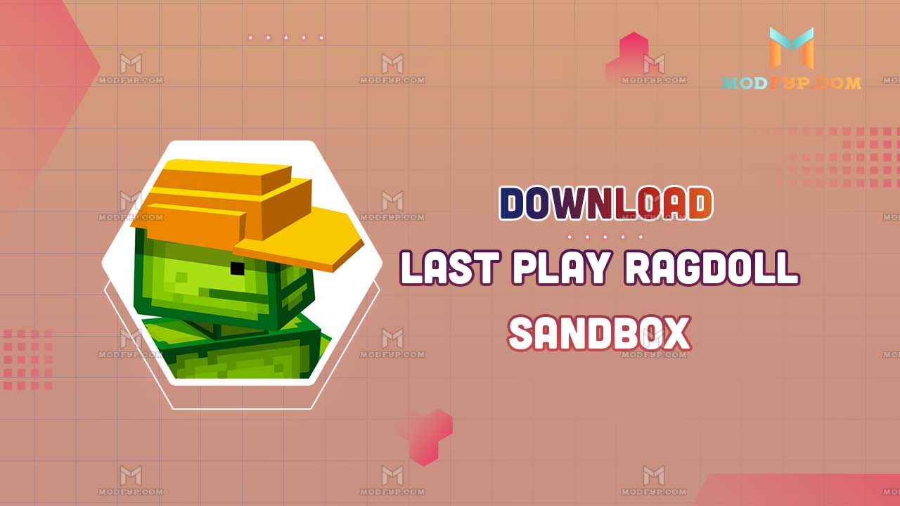 Last Play: ragdoll sandbox Mod apk download - Kids Games Llc Last