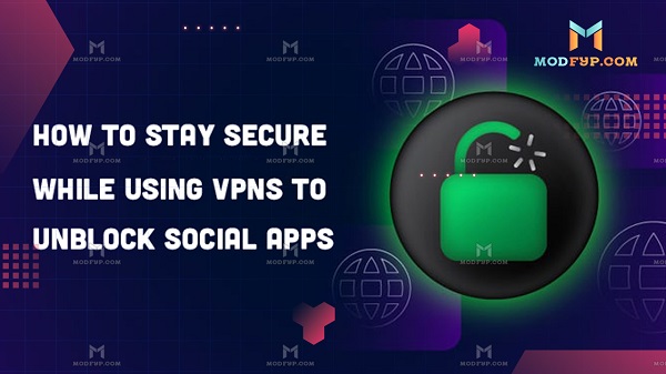 VPN To Unblock Social Media Apps