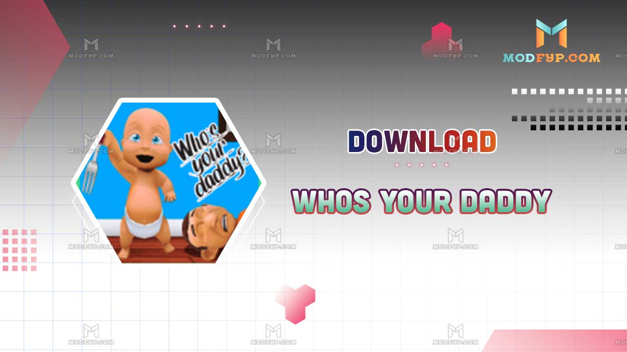 Whos Your Daddy APK Download Latest Version For Android   Whos Your Daddy Apk 