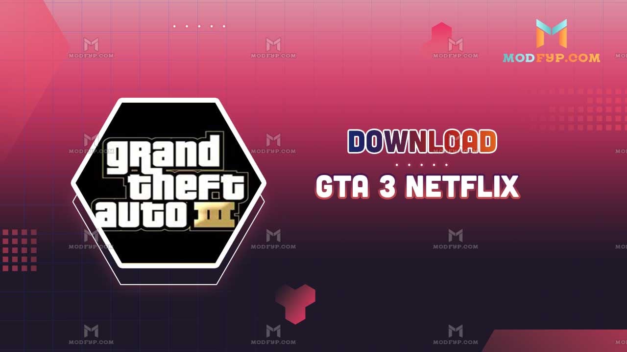 GTA 3 NETFLIX APK 1.72.42919648 Download Game Update