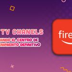 Fire TV Channels - Explorando el Centro de Entretenimiento Definitivo