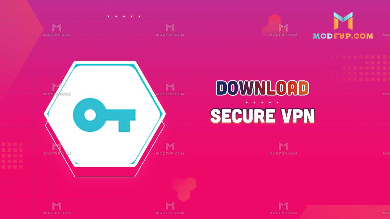 Secure VPN Mod APK (No ADS) Download latest version for Android