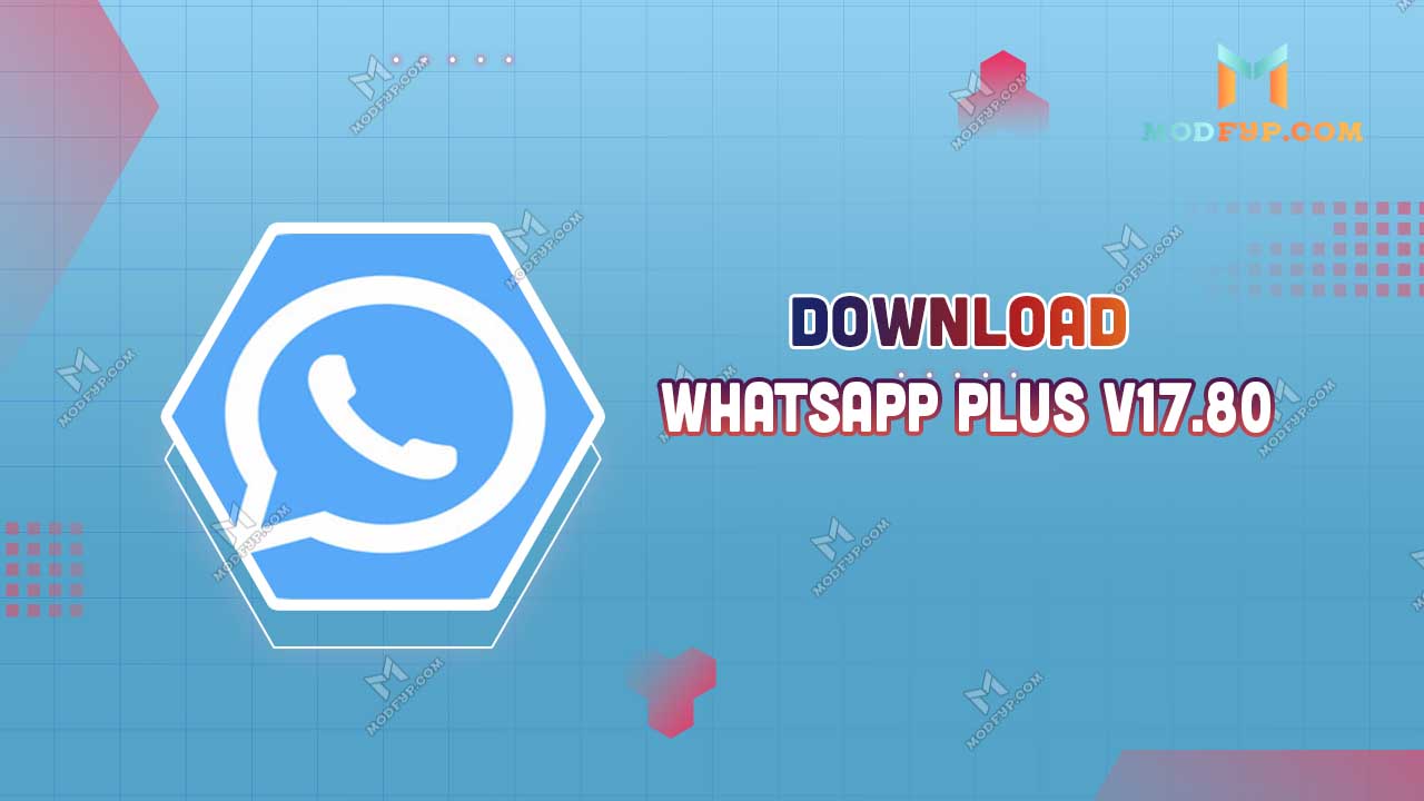 WhatsApp Plus v17.80 APK Download Free Latest Version for Android