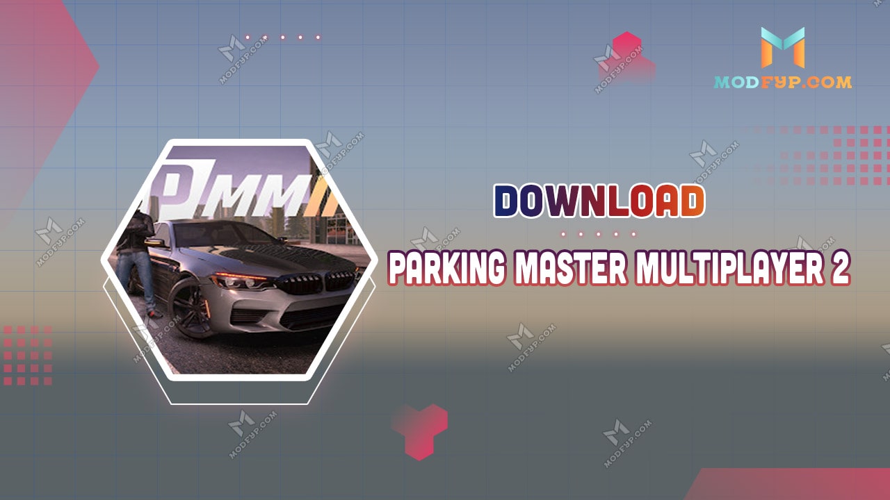 Parking Master Multiplayer 2 Mod APK (Unlimited money) Download 2024